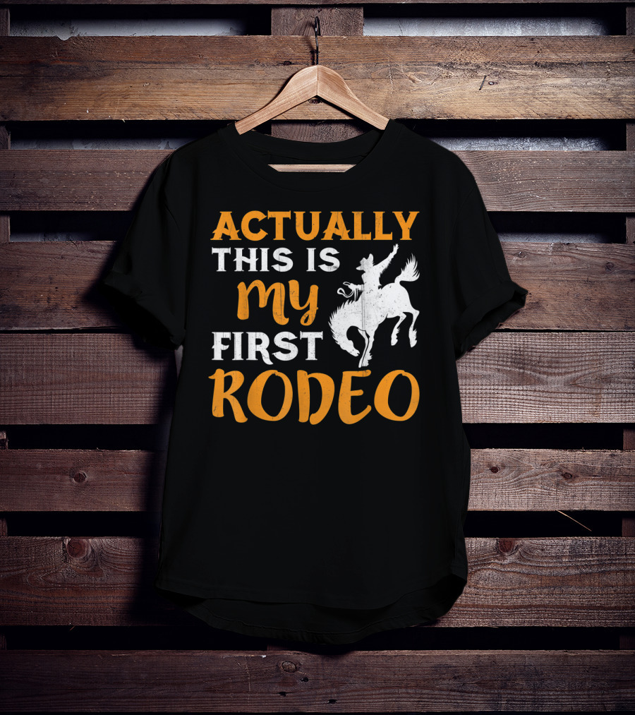 Actually This Is My First Rodeo Cowboy T-Shirt