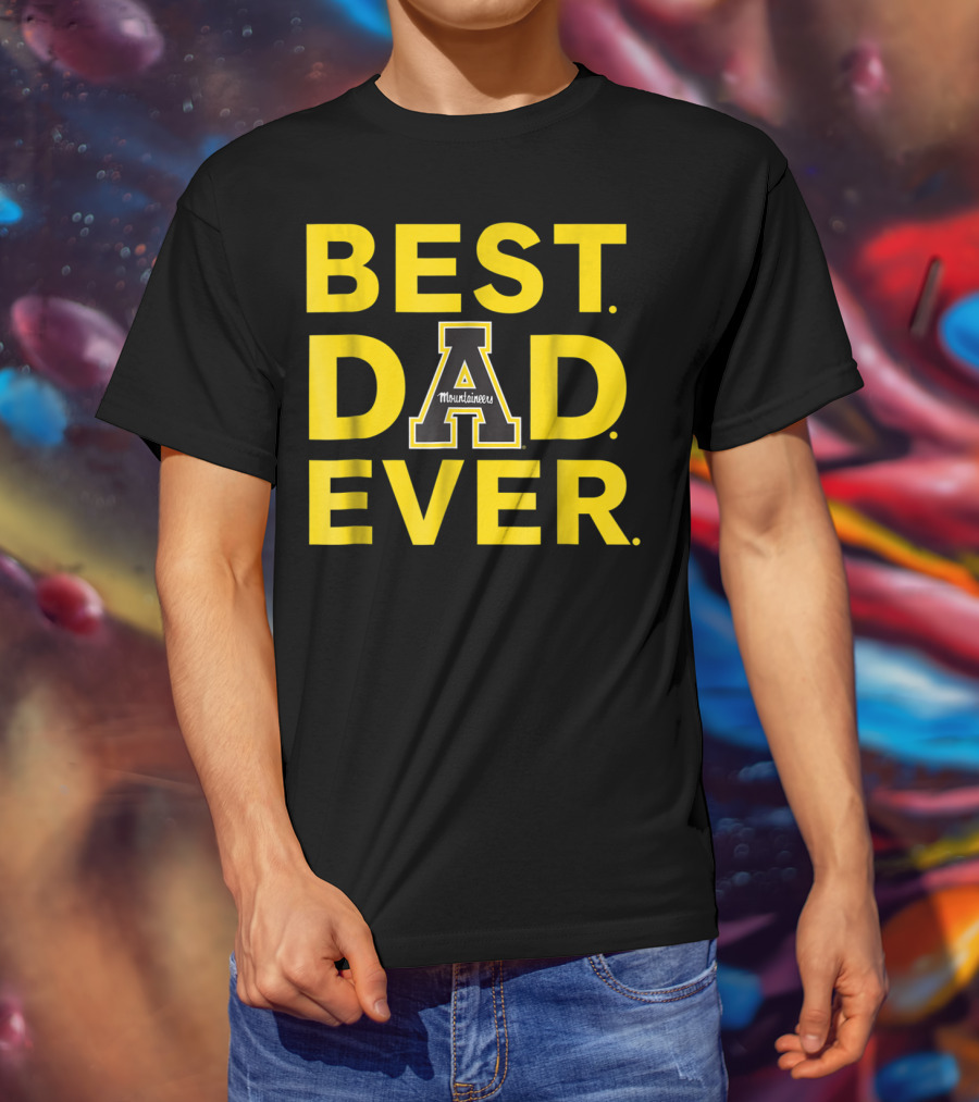 Best Dad Ever Appalachian State Mountaineers T-Shirt