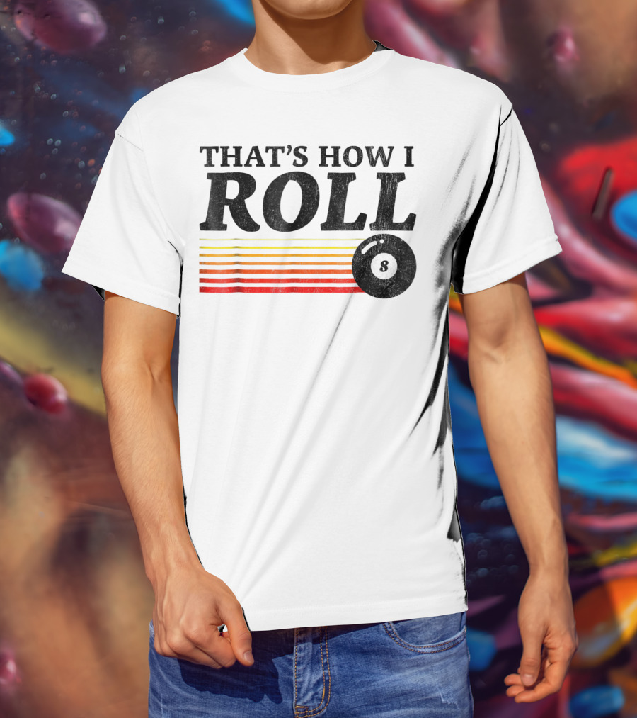 That's How I Roll Pool Billiards 8 Ball Retro Stripes T-Shirt