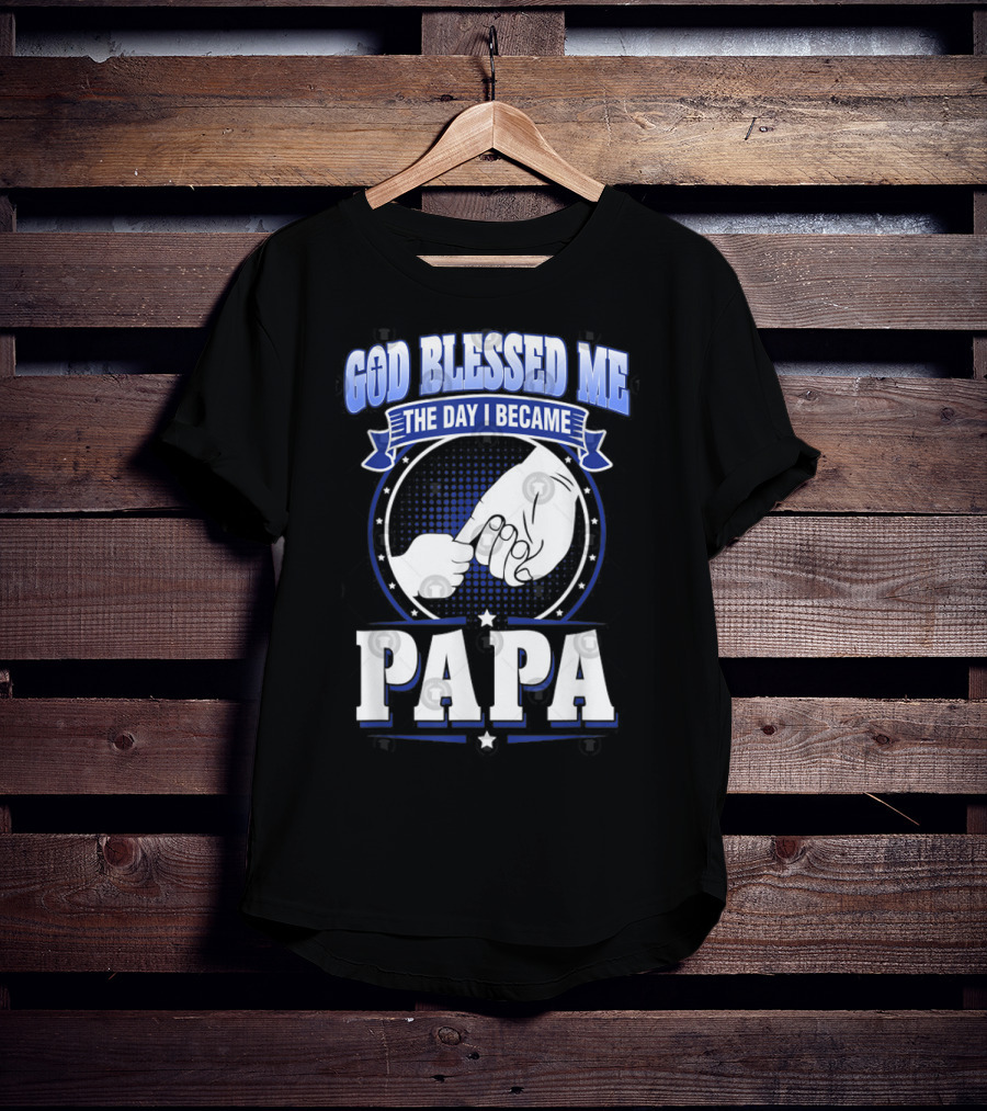 God Blessed Me The Day I Became Papa Hand-Holding T-Shirt