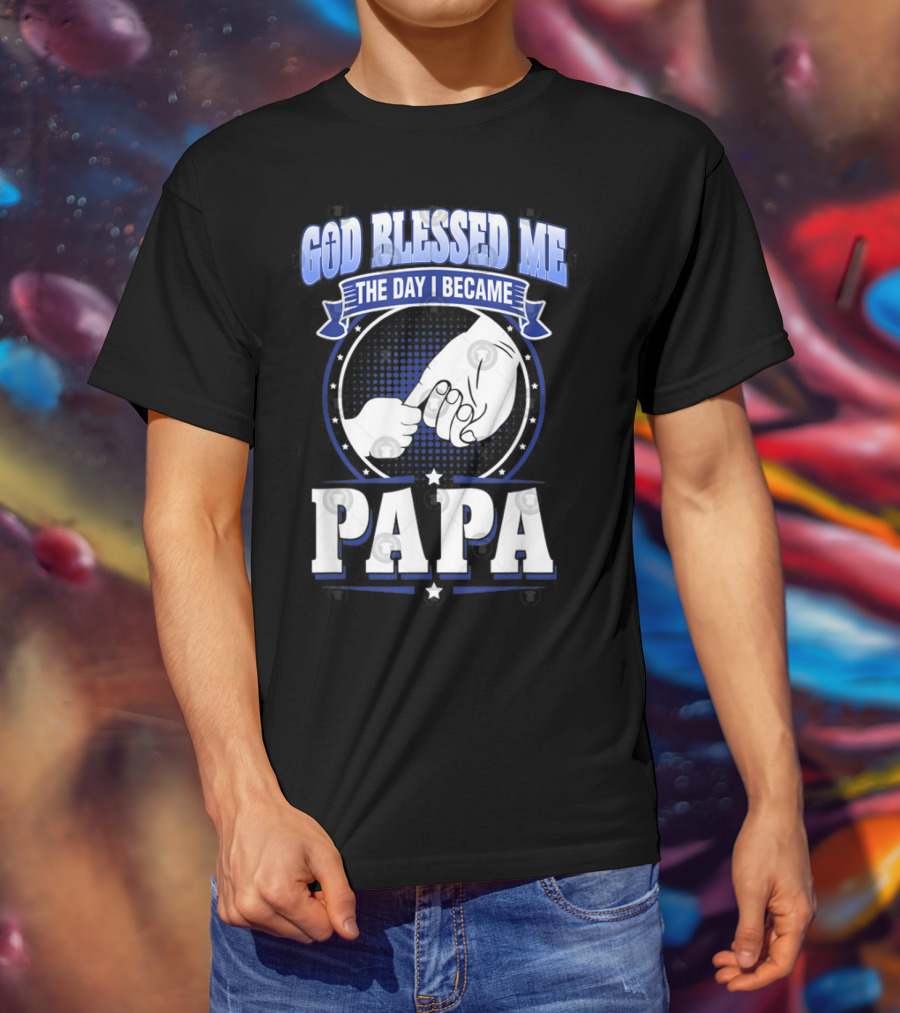 God Blessed Me The Day I Became Papa Hand-Holding T-Shirt