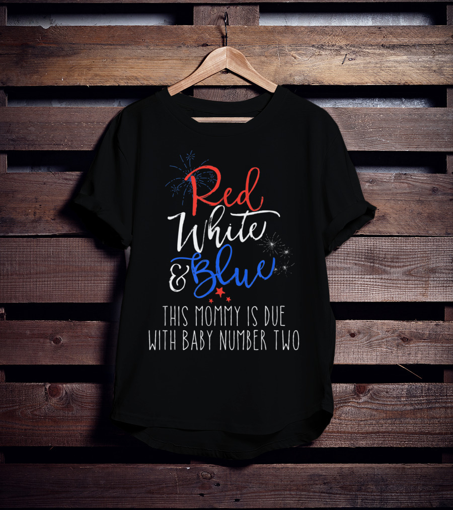 Red White And Blue This Mommy Is Due With Baby Number Two T-Shirt