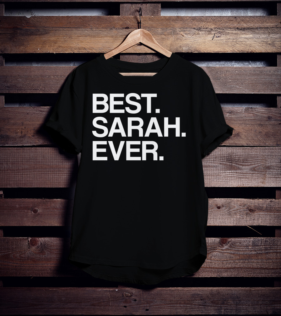 BEST SARAH EVER Name For Girls Women White T-Shirt