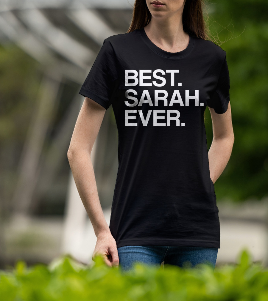 BEST SARAH EVER Name For Girls Women White T-Shirt