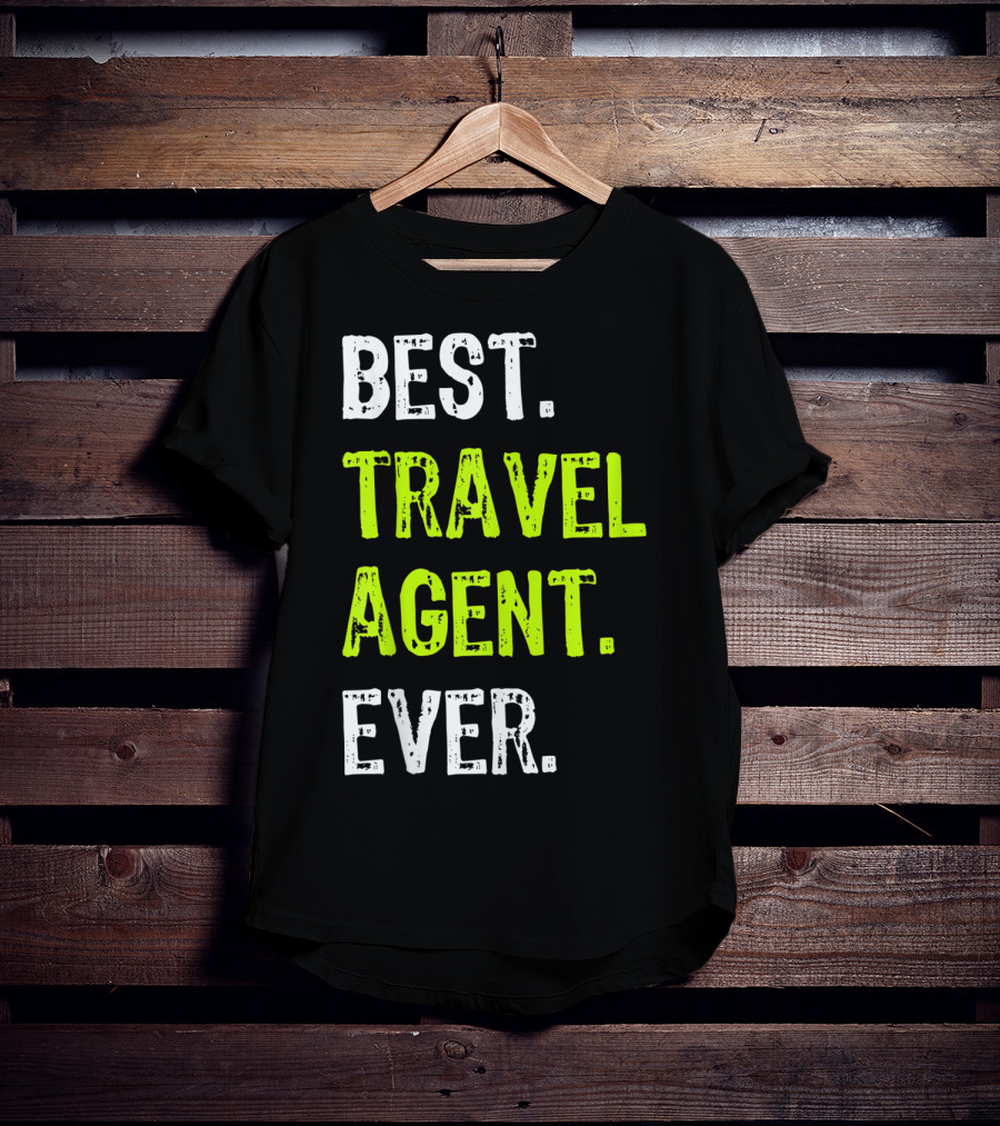 Best Travel Agent Ever T-Shirt