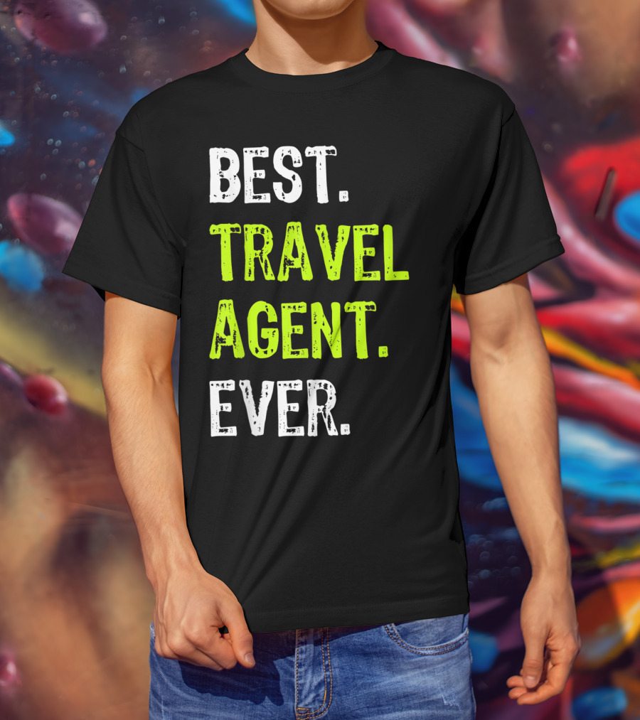 Best Travel Agent Ever T-Shirt