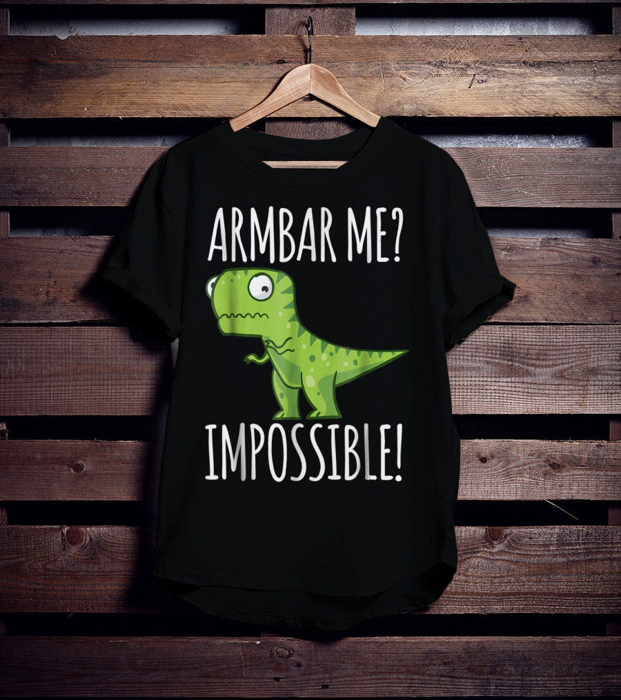 BJJ Brazilian Jiu Jitsu Armbar Me Impossible Dinosaur Rex T-Shirt