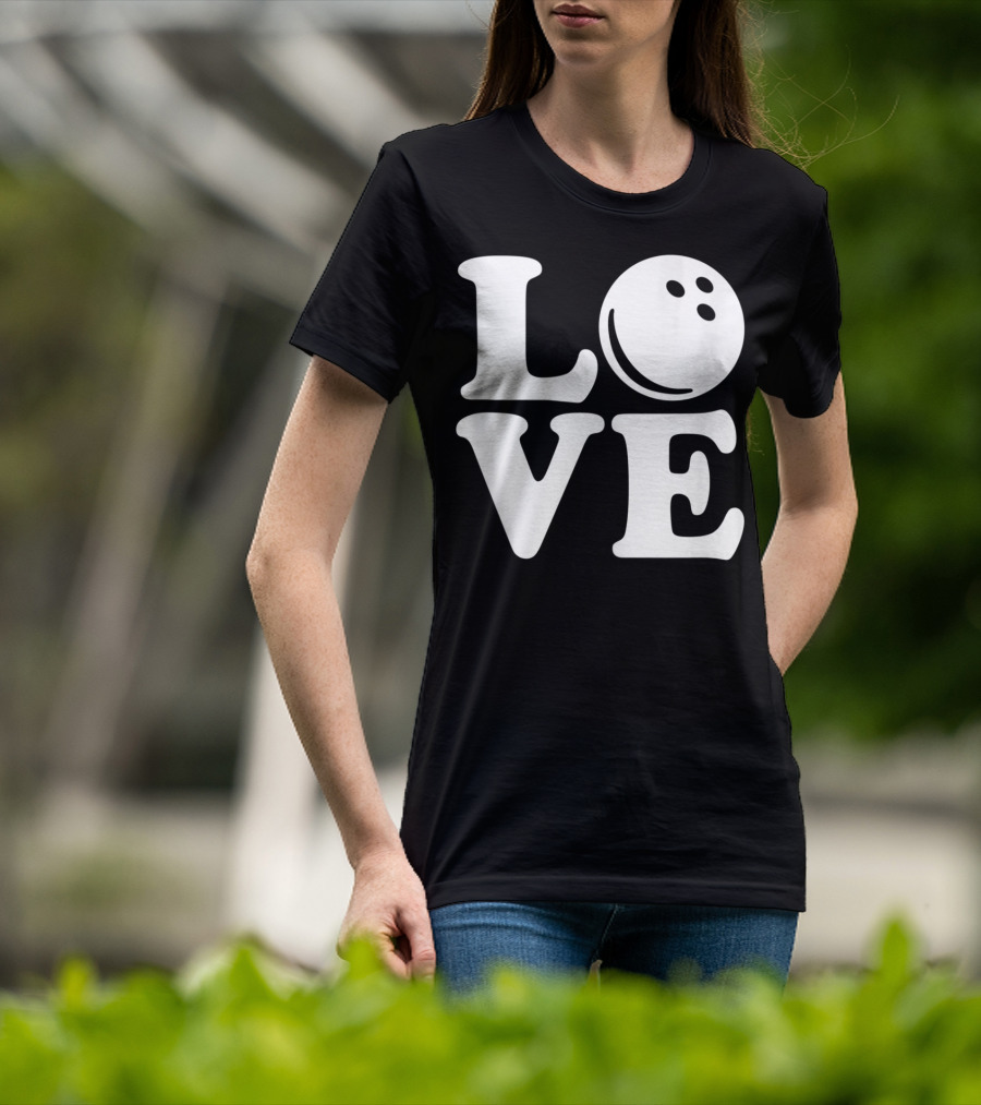 LOVE Bowling Ball T-Shirt
