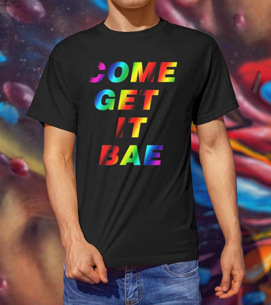 Come Get It Bae T-Shirt