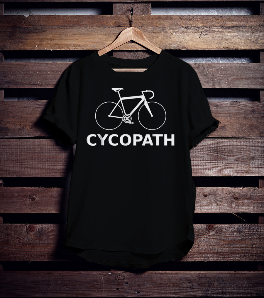 Cycopath Bicycle Funny Cyclist Humor T-Shirt