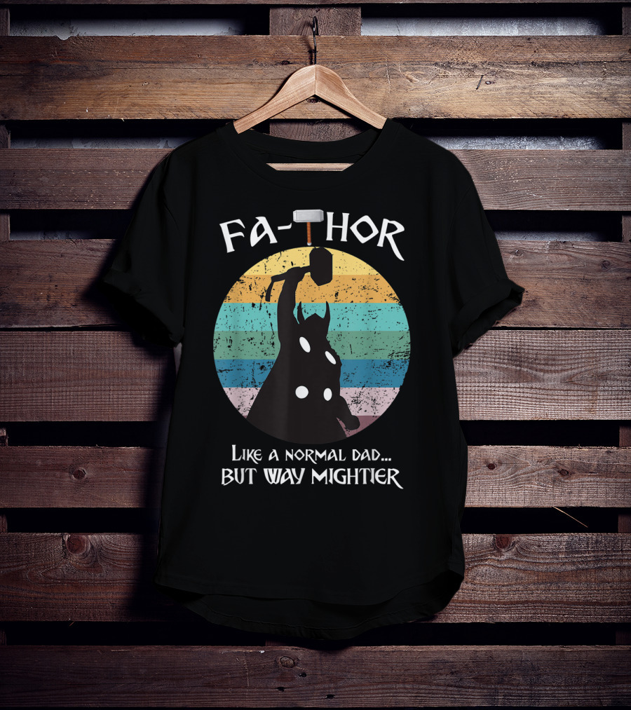Fa THOR Like A Normal Dad But Way Mightier Mjolnir T-Shirt