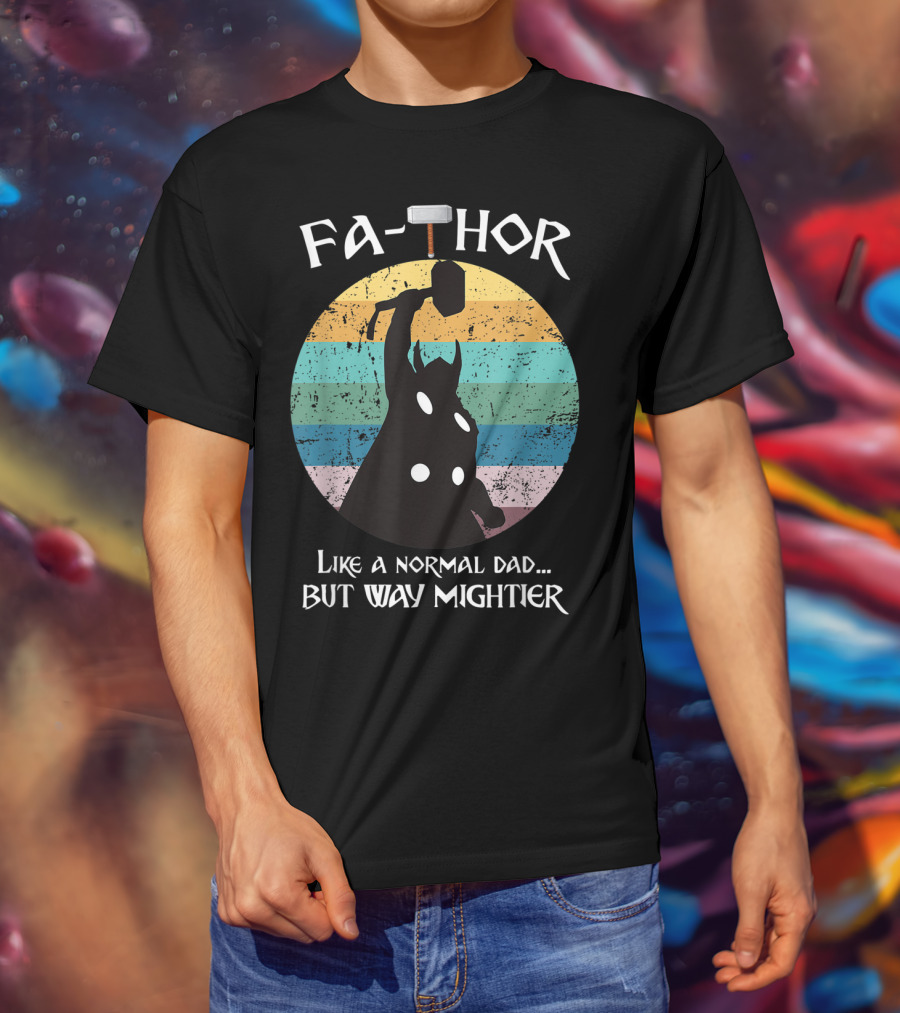 Fa THOR Like A Normal Dad But Way Mightier Mjolnir T-Shirt