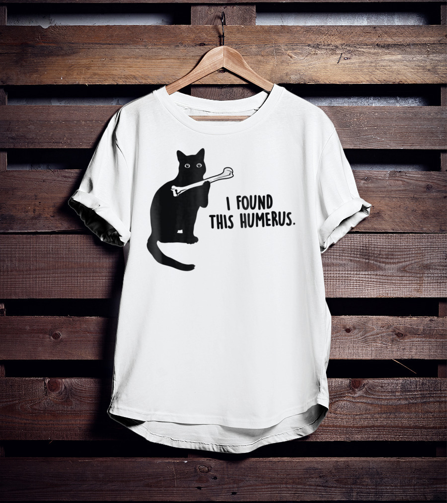 I Found This Humerus Black Cat Holding Bone Humor T-Shirt