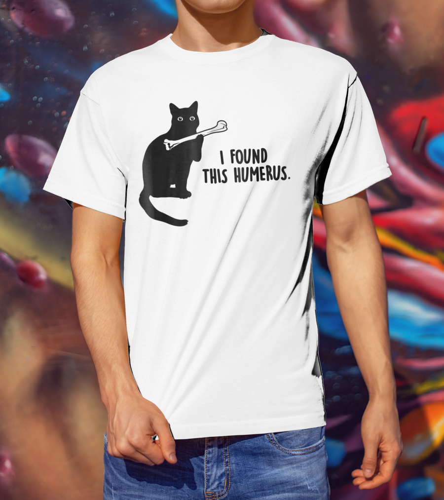 I Found This Humerus Black Cat Holding Bone Humor T-Shirt
