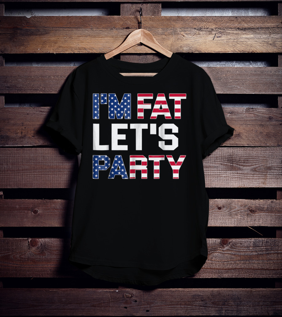 I'm Fat Let's Party Funny American USA Flag Drinking T-Shirt
