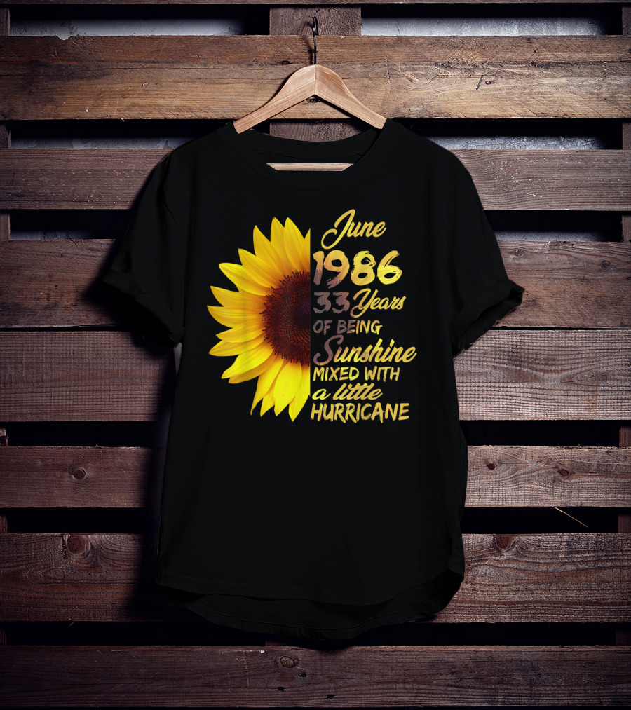 June 1986 33 Years Of Being Sunshine Mixed With A Little Hurricane T-Shirt