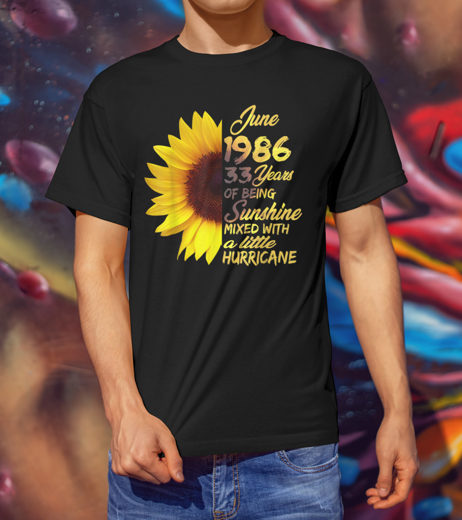 June 1986 33 Years Of Being Sunshine Mixed With A Little Hurricane T-Shirt