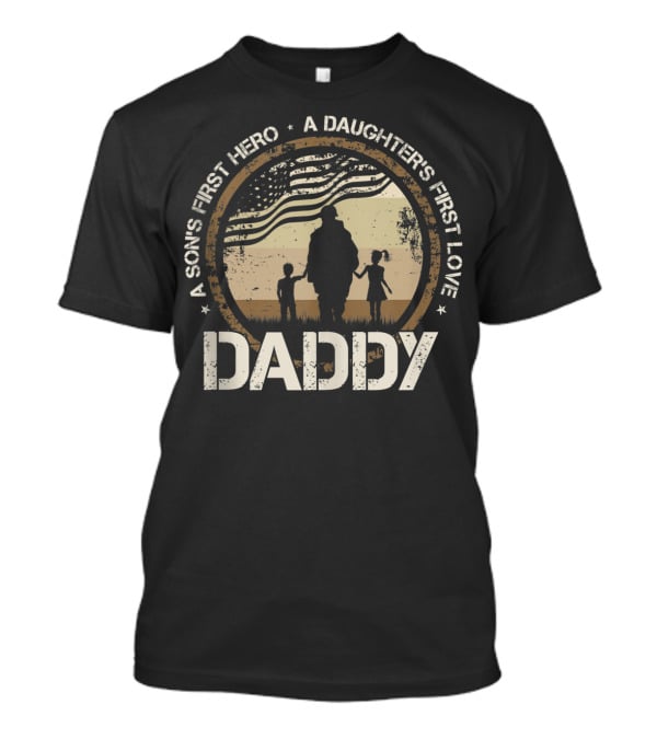 Daddy A Son's First Hero A Daughter's First Love Silhouette With American Flag T-Shirt