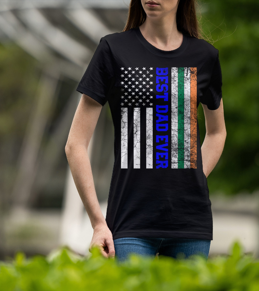 Best Dad Ever Irish American Flag Father's Day T-Shirt