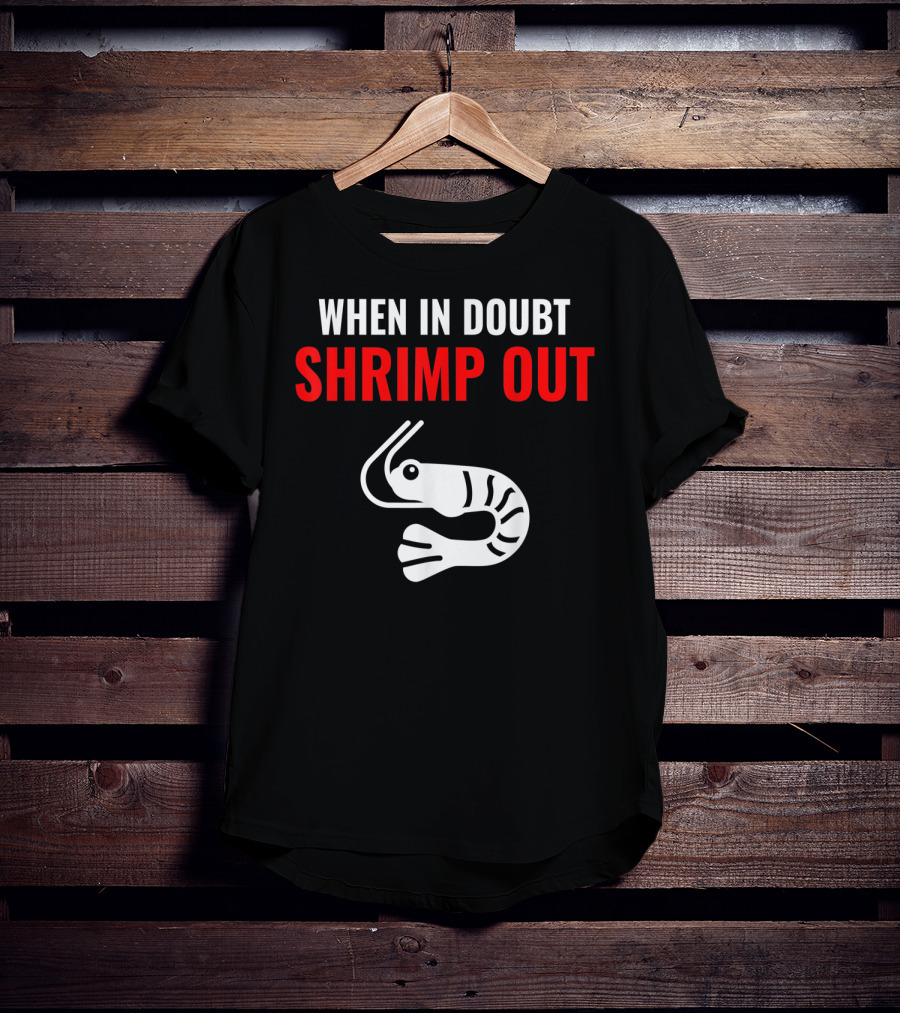 When In Doubt Shrimp Out Jiu Jitsu Expression T-Shirt