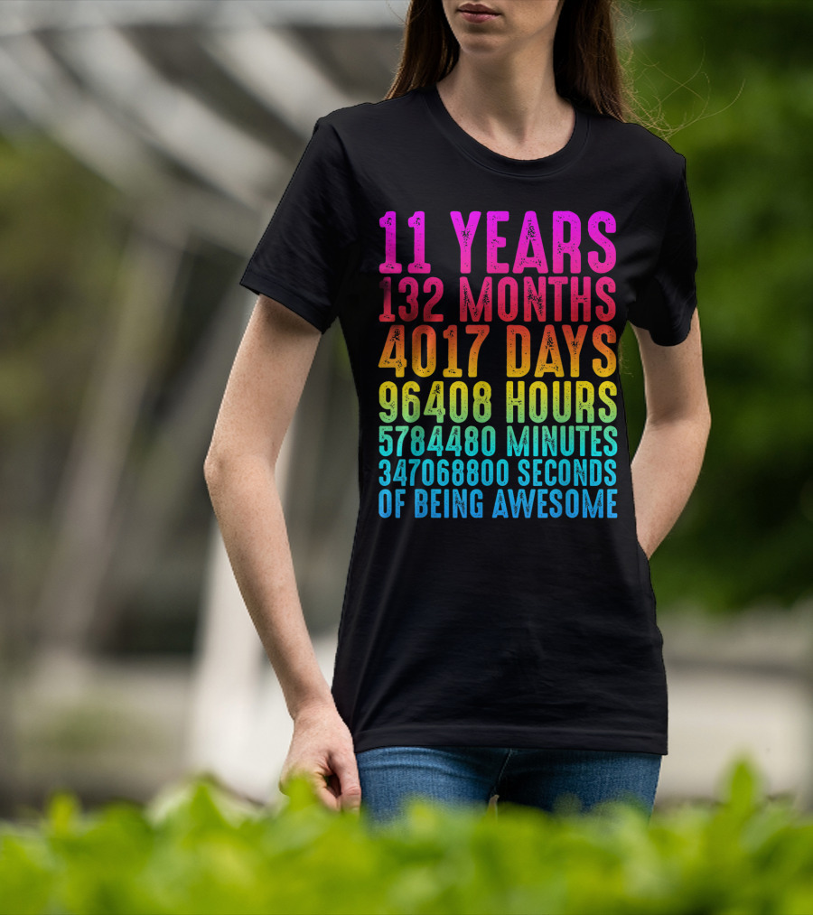 11 Years 132 Months 4017 Days 96408 Hours 5784480 Minutes 347068800 Seconds Of Being Awesome T-Shirt