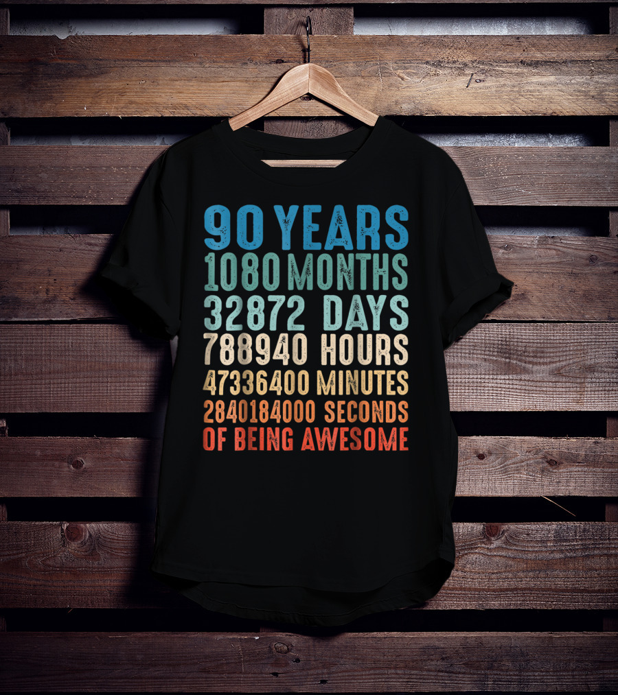 90 Years 1080 Months 32872 Days 788940 Hours 47336400 Minutes 2840184000 Seconds Of Being Awesome T-Shirt
