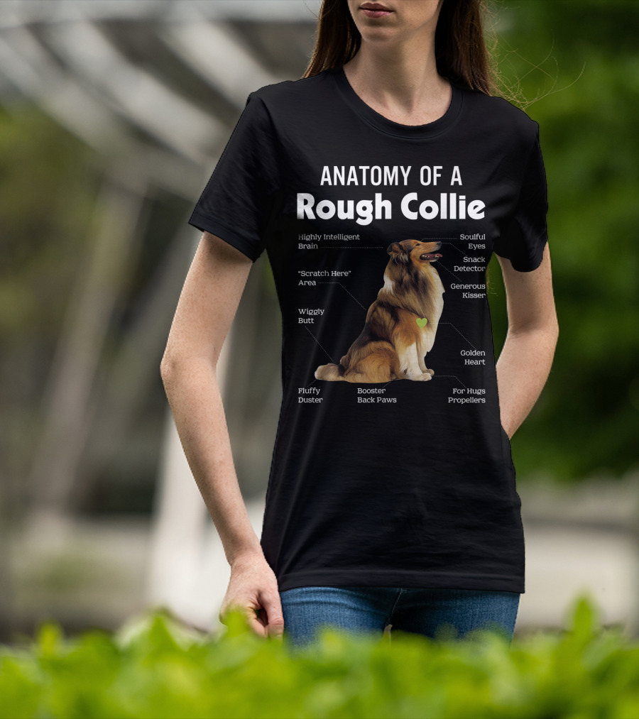 Anatomy Of A Rough Collie Highly Intelligent Brain Soulful Eyes Generous Kisser Golden Heart Wiggly Butt Fluffy Duster Back Paws T-Shirt