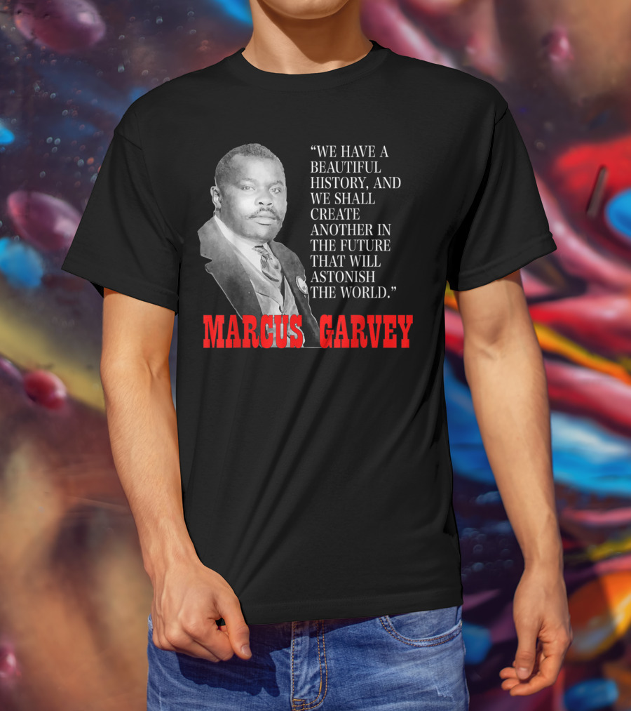 Black History Month Pride Marcus Garvey Quote Astonish The World T-Shirt