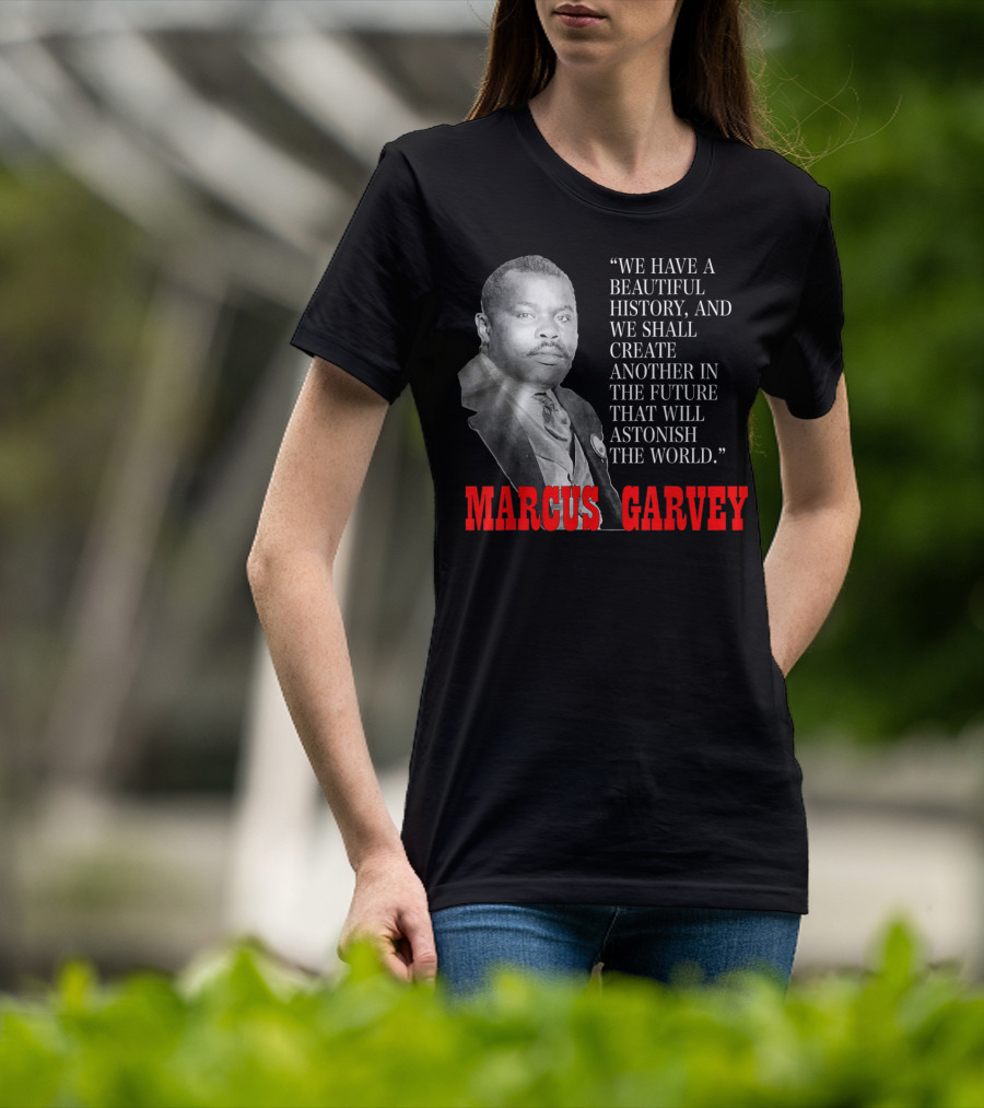 Black History Month Pride Marcus Garvey Quote Astonish The World T-Shirt