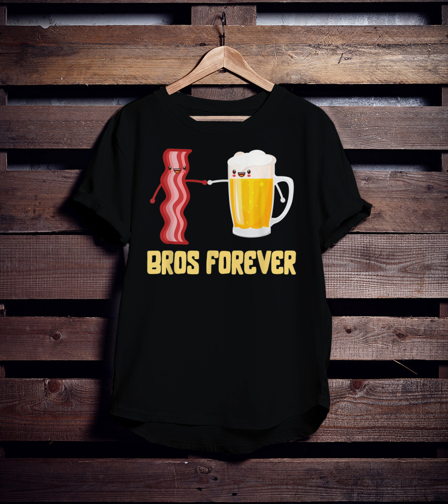 Bros Forever Beer Bacon Funny Food Tees Alcohol T-Shirt