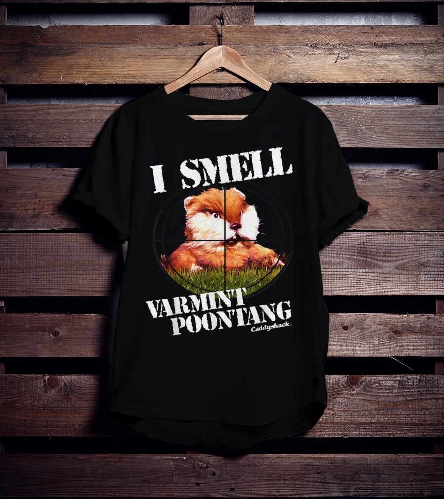 I Smell Varmint Poontang Caddyshack T-Shirt
