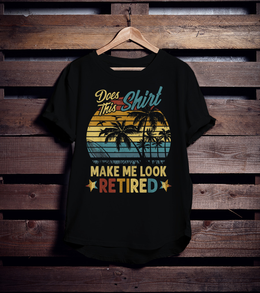 Does This Shirt Make Me Look Retired Retro Palm Beach Sunset T-Shirt