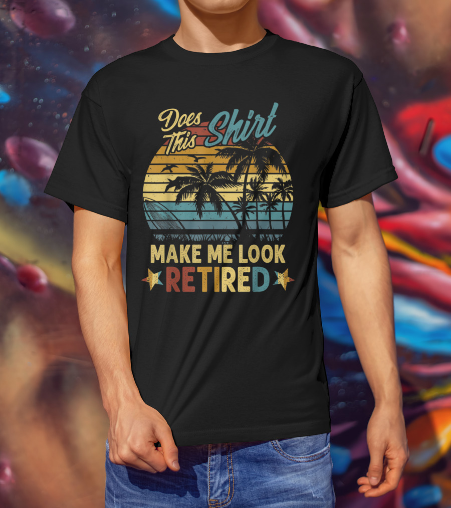 Does This Shirt Make Me Look Retired Retro Palm Beach Sunset T-Shirt