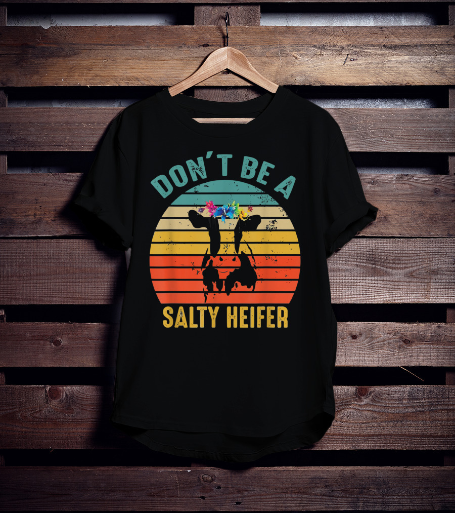 Don't Be A Salty Heifer Retro Cow With Floral Headband T-Shirt