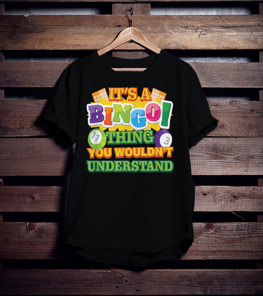 It's A Bingo Thing You Wouldn't Understand T-Shirt