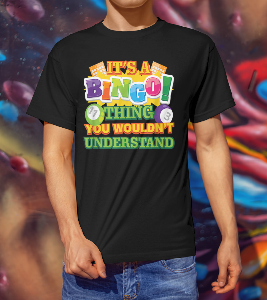 It's A Bingo Thing You Wouldn't Understand T-Shirt