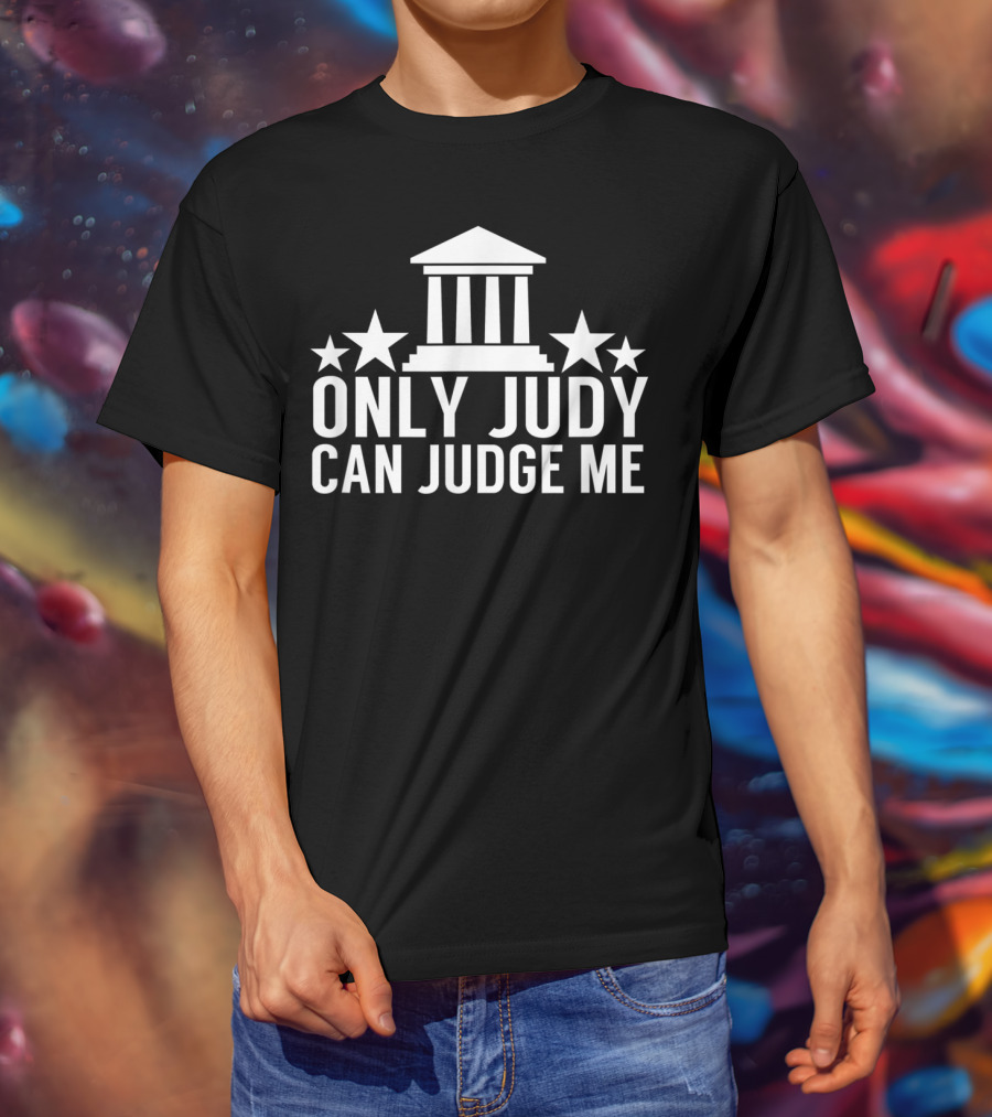 Only Judy Can Judge Me Funny Sarcastic TV Stars T-Shirt