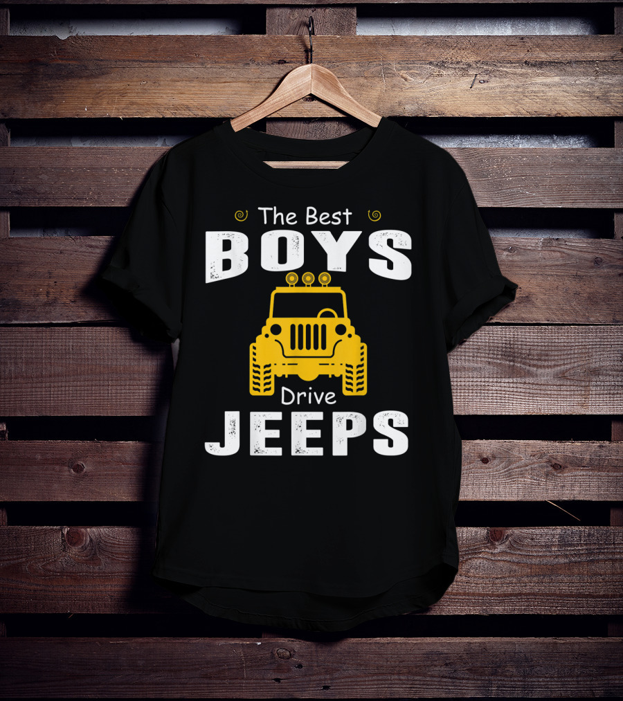 The Best Boys Drive Jeeps Jeep T-Shirt