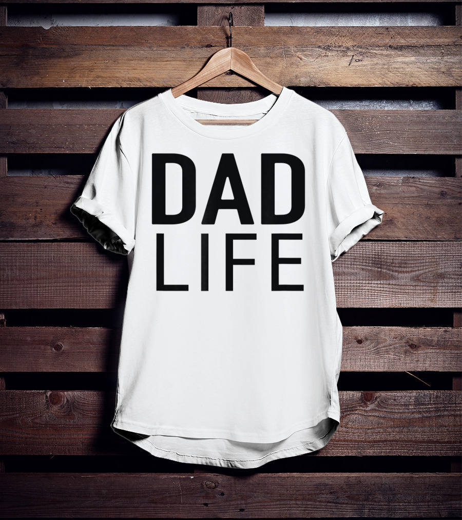 DAD LIFE T-Shirt