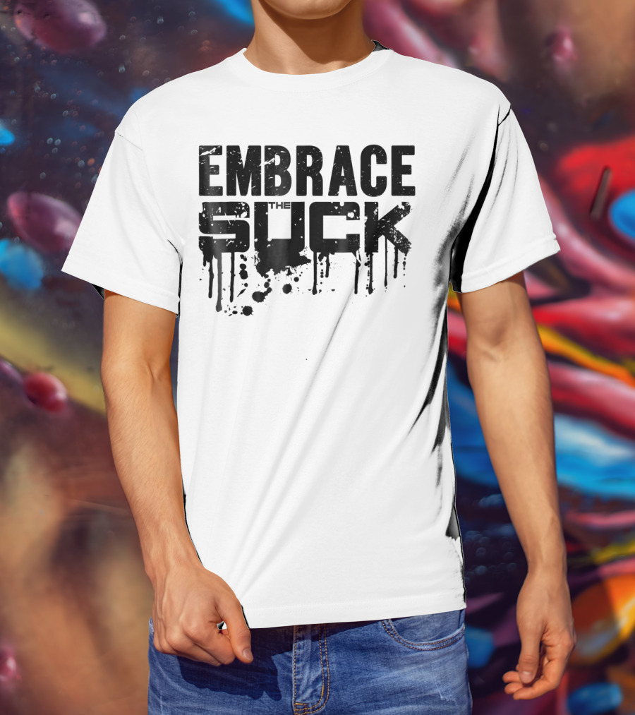 Embrace The Suck Grunge Typography Military T-Shirt