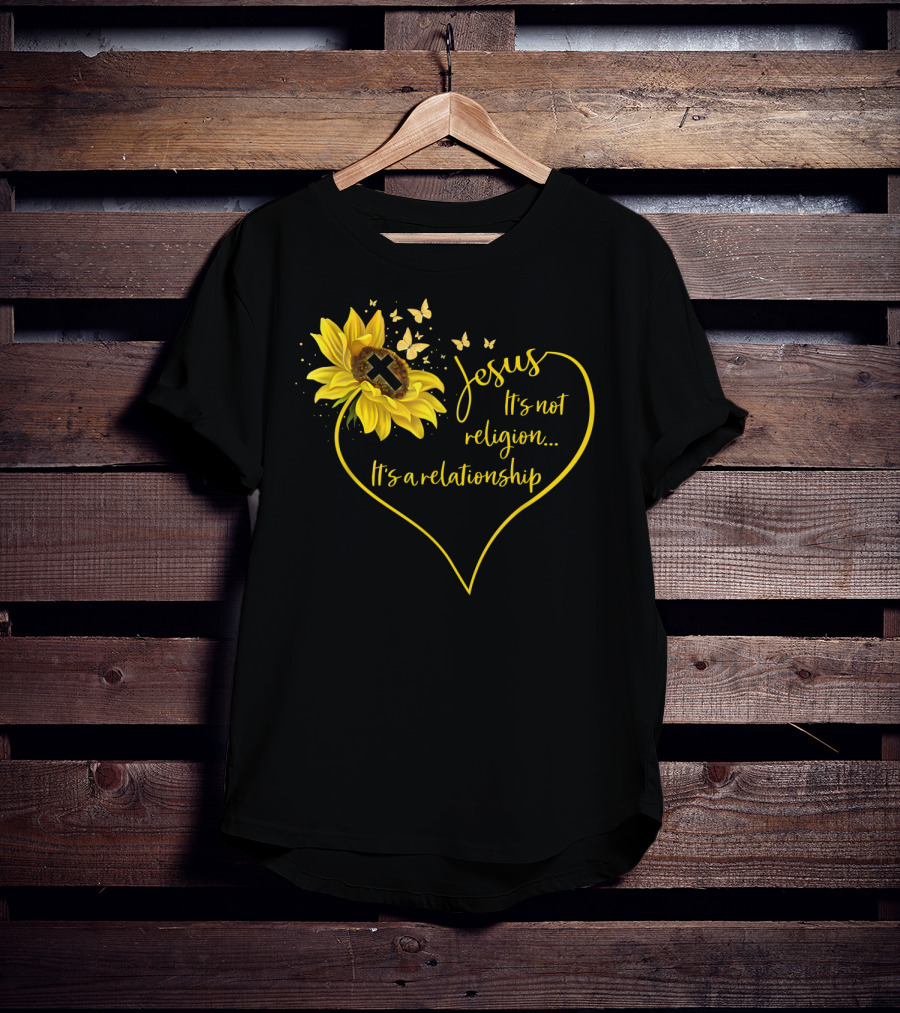 Jesus It's Not Religion It's A Relationship Sunflower Heart Cross Butterflies T-Shirt