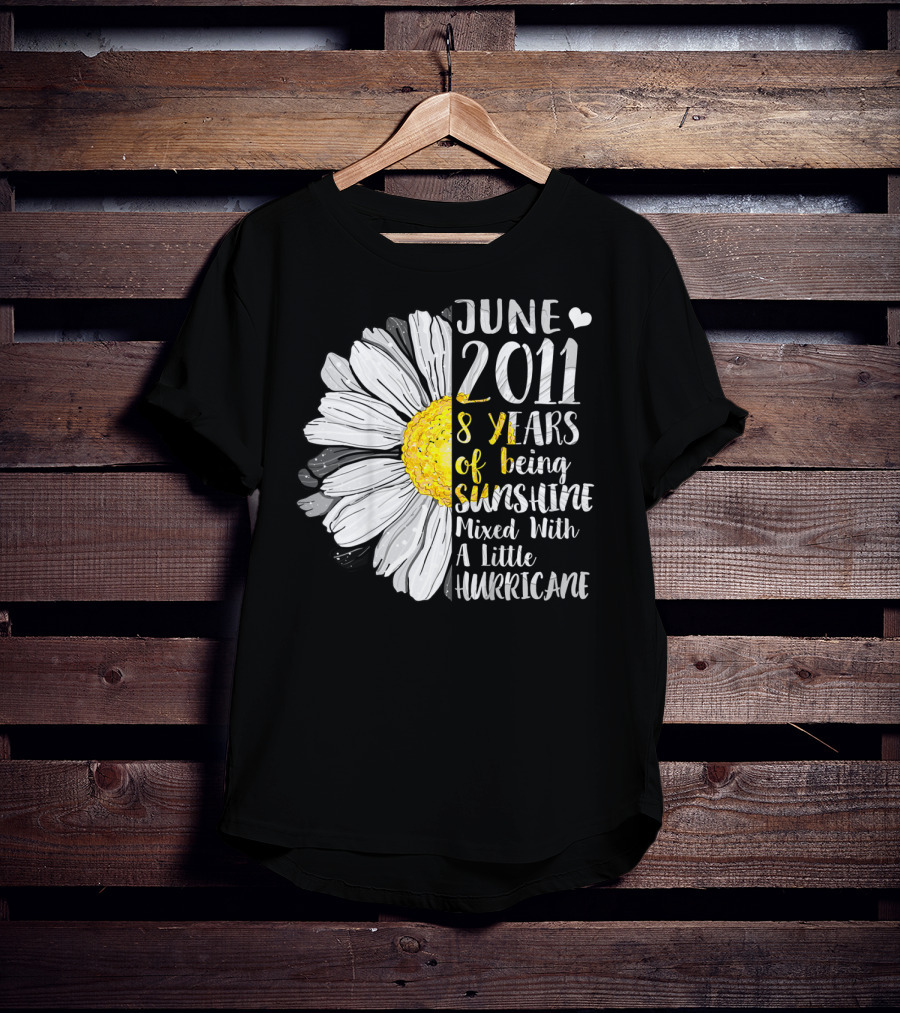 June 2011 8 Years Of Being Sunshine Mixed With A Little Hurricane T-Shirt