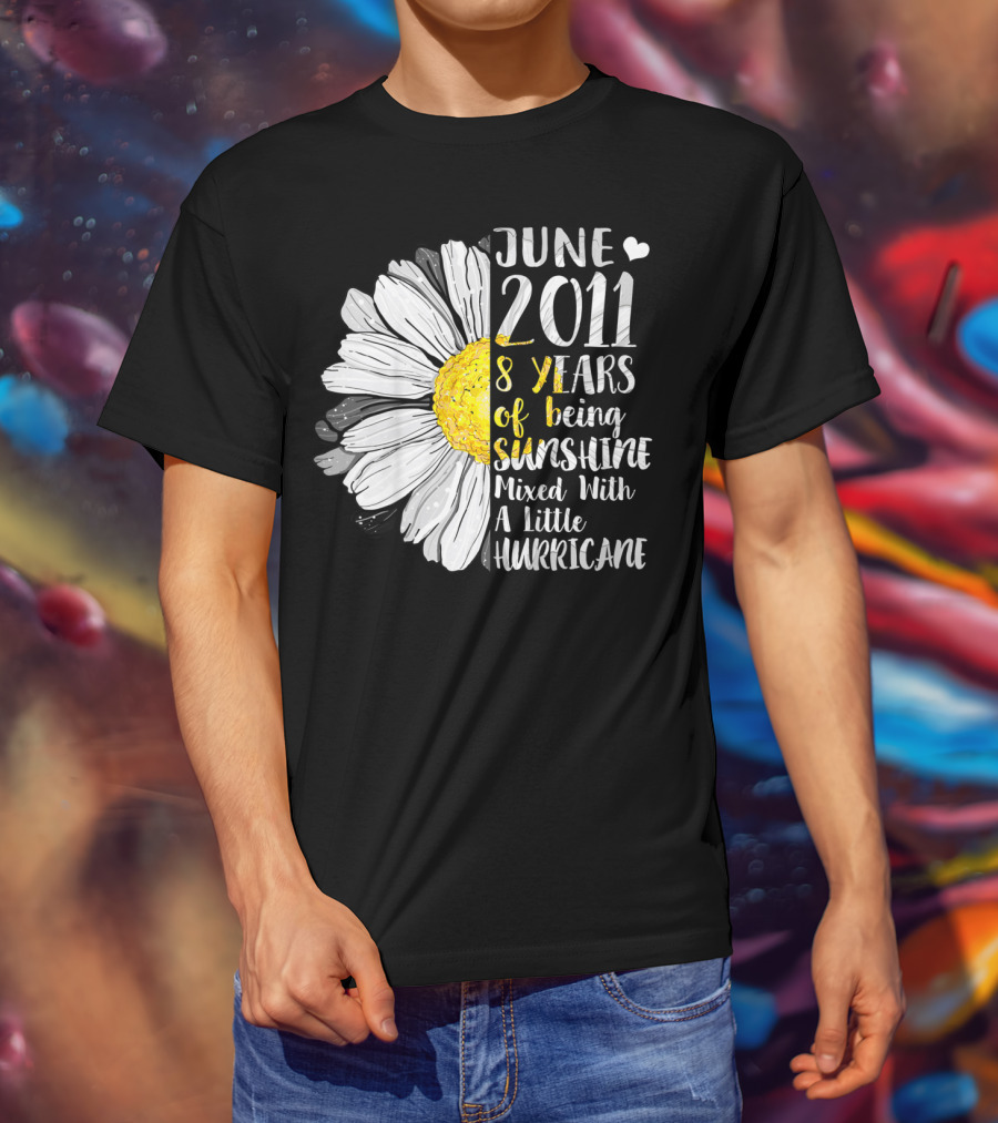June 2011 8 Years Of Being Sunshine Mixed With A Little Hurricane T-Shirt