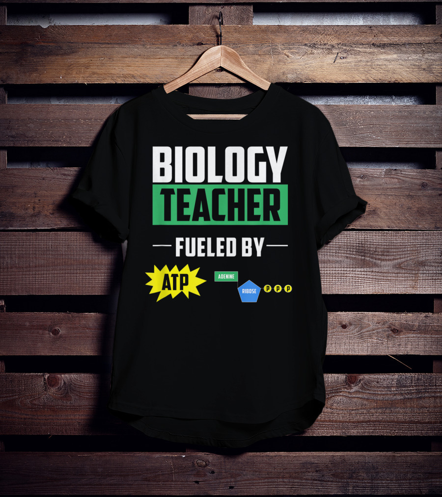 Biology Teacher Fueled By ATP Adenine Ribose Chemistry Teacher T-Shirt