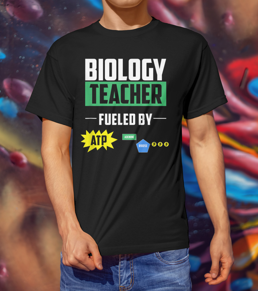 Biology Teacher Fueled By ATP Adenine Ribose Chemistry Teacher T-Shirt