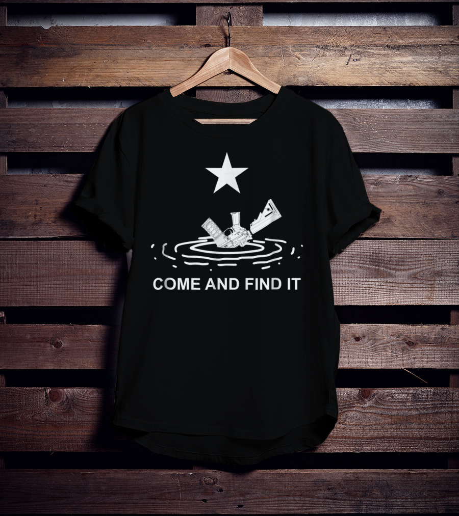 Come And Find It Texas Flag Star Gun Novelty T-Shirt