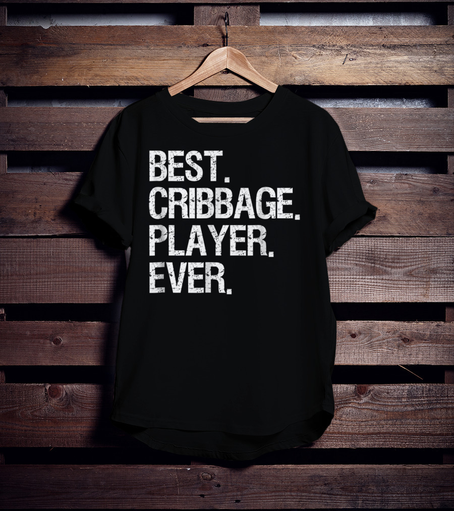 Best Cribbage Player Ever T-Shirt