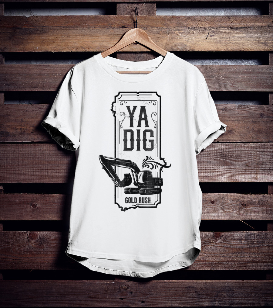 Discovery Channel Gold Rush Ya Dig Excavator T-Shirt