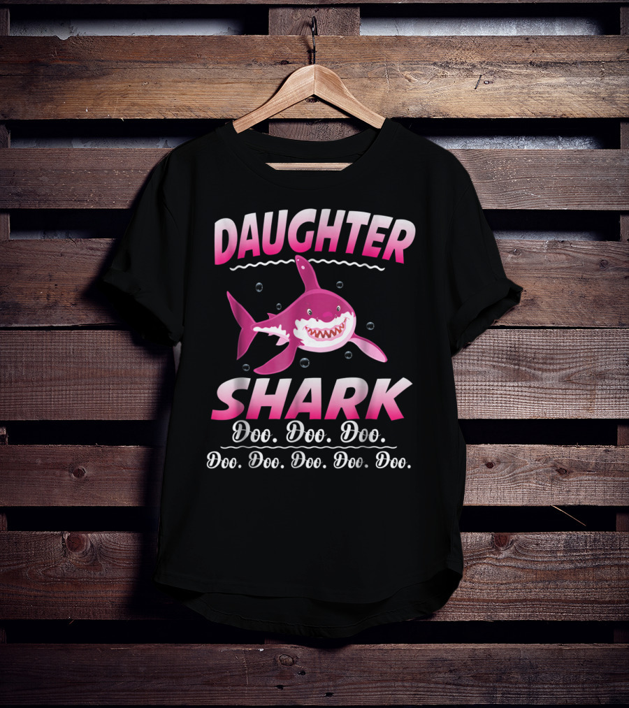Daughter Shark Doo Doo Doo Doo Doo Doo Doo Doo T-Shirt