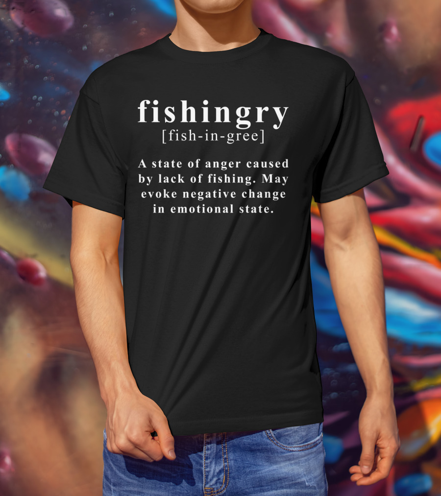 Fishingry Fish-in-gree State Of Anger Caused By Lack Of Fishing T-Shirt